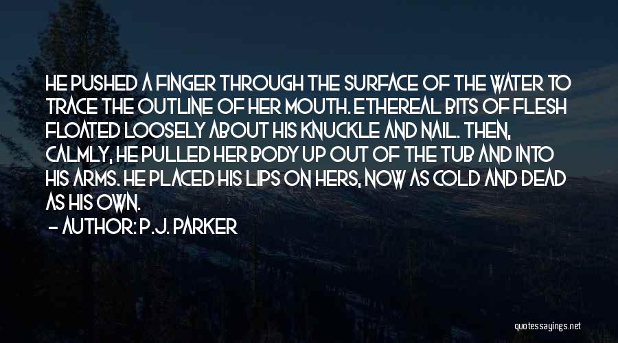 Flesh For Frankenstein Quotes By P.J. Parker