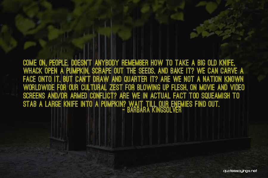 Flesh Movie Quotes By Barbara Kingsolver Flesh Movie Quotes By Barbara Kingsolver
