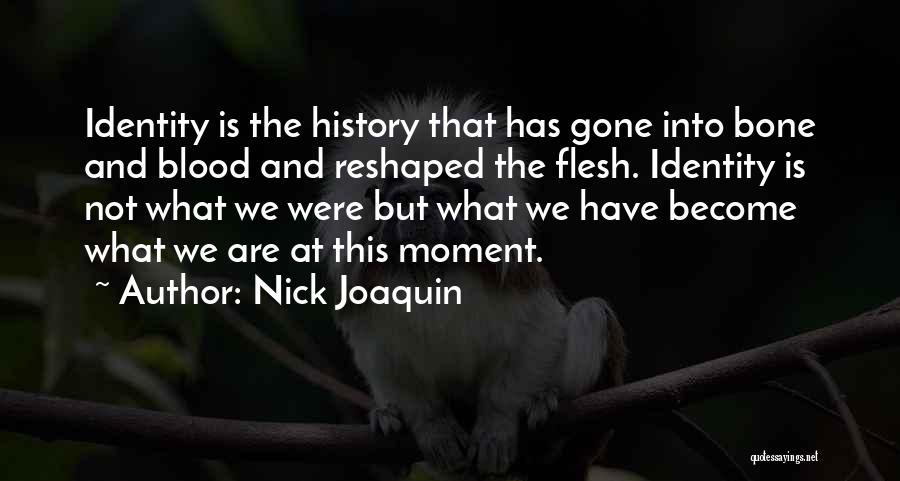 Flesh N Bone Quotes By Nick Joaquin