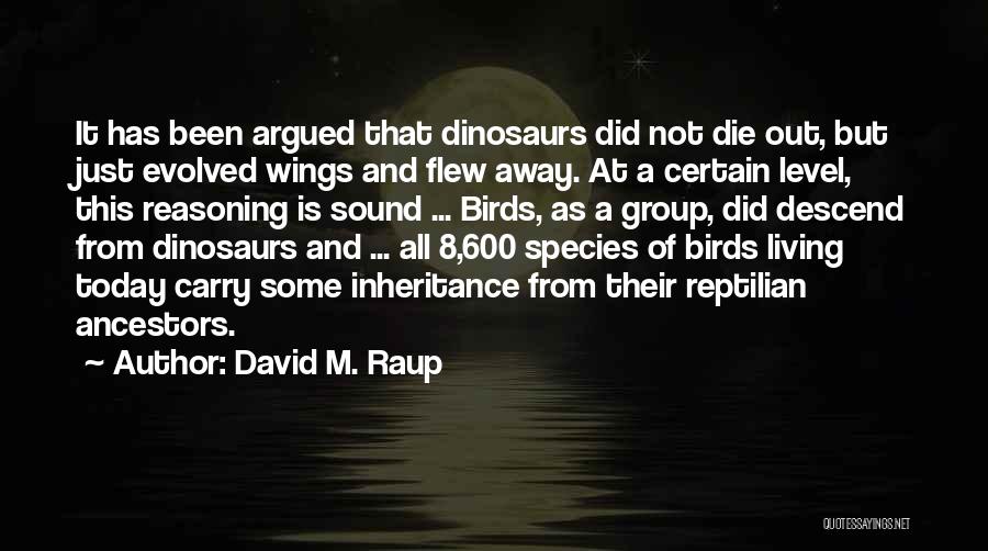 Flew Away Quotes By David M. Raup