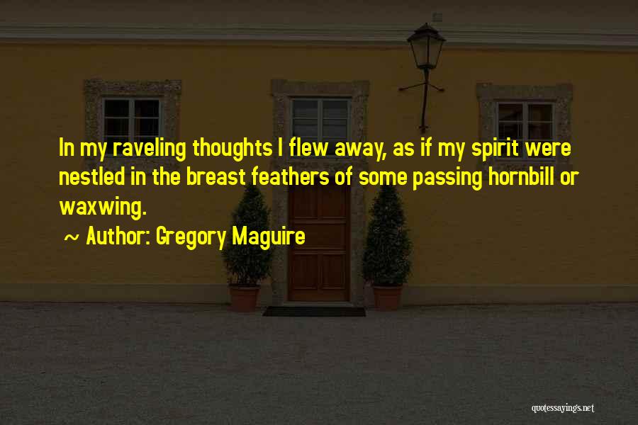 Flew Away Quotes By Gregory Maguire