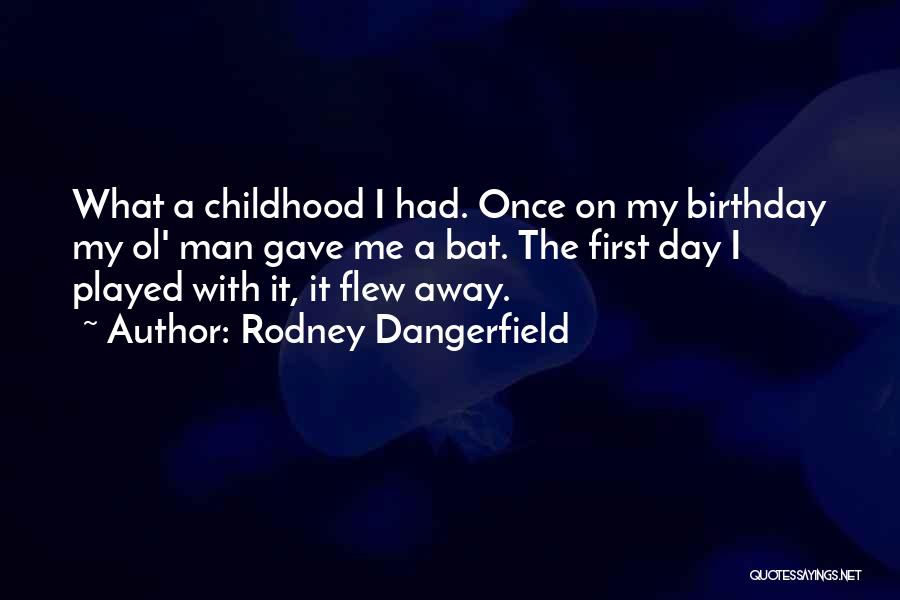 Flew Away Quotes By Rodney Dangerfield