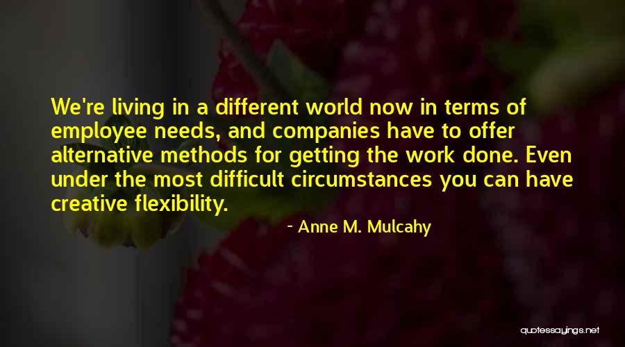 Flexibility In Work Quotes By Anne M. Mulcahy Flexibility In Work Quotes By Anne M. Mulcahy