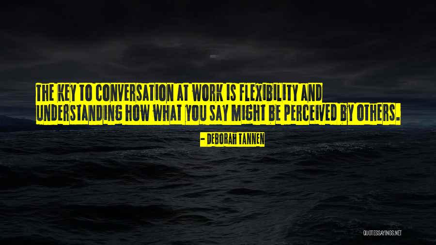 Flexibility In Work Quotes By Deborah Tannen Flexibility In Work Quotes By Deborah Tannen