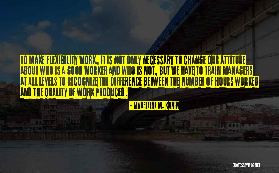 Flexibility In Work Quotes By Madeleine M. Kunin Flexibility In Work Quotes By Madeleine M. Kunin