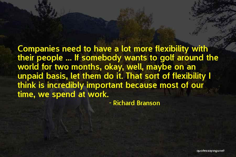 Flexibility In Work Quotes By Richard Branson Flexibility In Work Quotes By Richard Branson