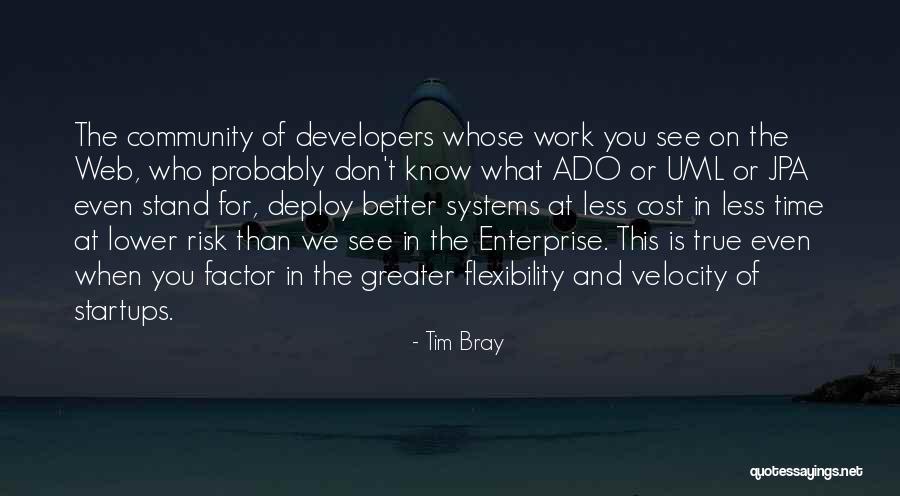 Flexibility In Work Quotes By Tim Bray Flexibility In Work Quotes By Tim Bray