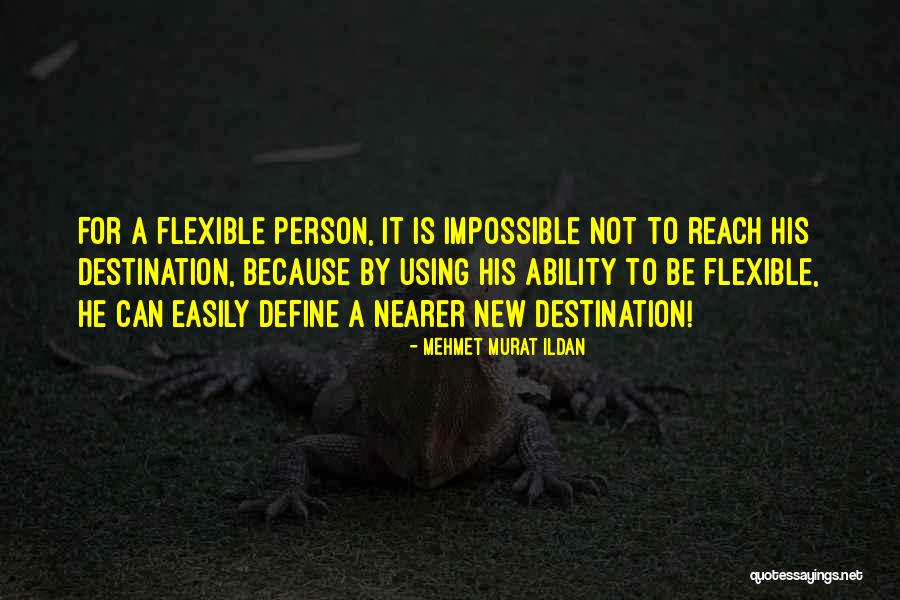 Flexibility Quotes Quotes By Mehmet Murat Ildan Flexibility Quotes Quotes By Mehmet Murat Ildan