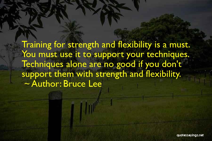 Flexibility Training Quotes By Bruce Lee