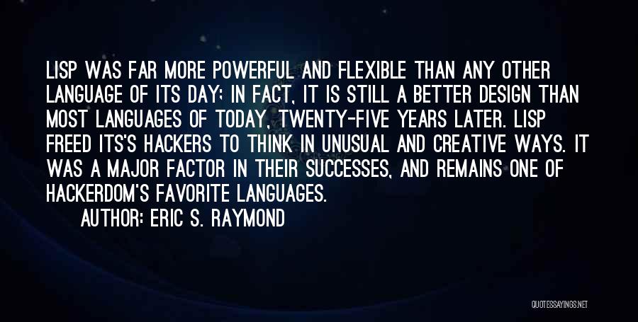 Flexible Thinking Quotes By Eric S. Raymond