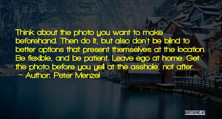 Flexible Thinking Quotes By Peter Menzel