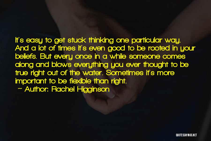 Flexible Thinking Quotes By Rachel Higginson