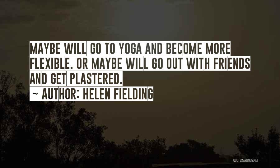 Flexible Yoga Quotes By Helen Fielding