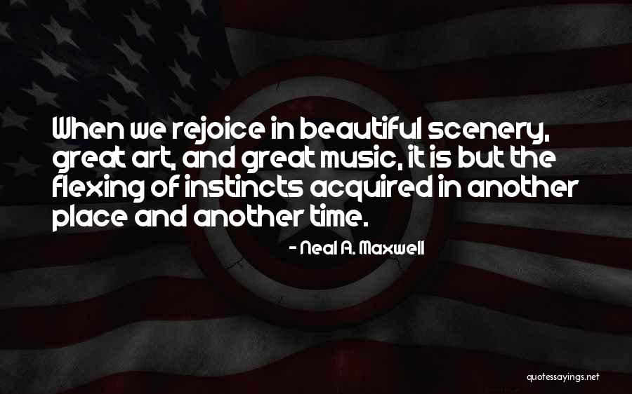 Flexing On You Quotes By Neal A. Maxwell Flexing On You Quotes By Neal A. Maxwell