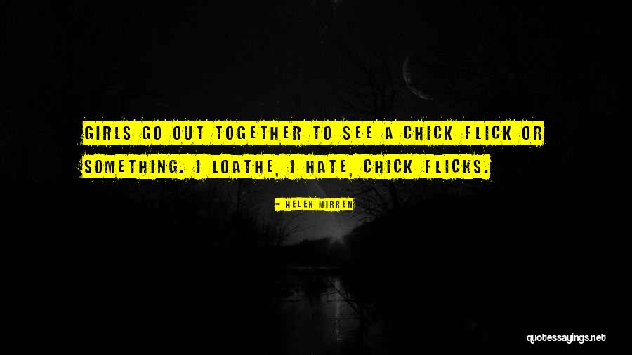 Flick Quotes By Helen Mirren Flick Quotes By Helen Mirren