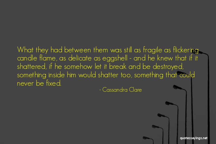 Flickering Candle Quotes By Cassandra Clare