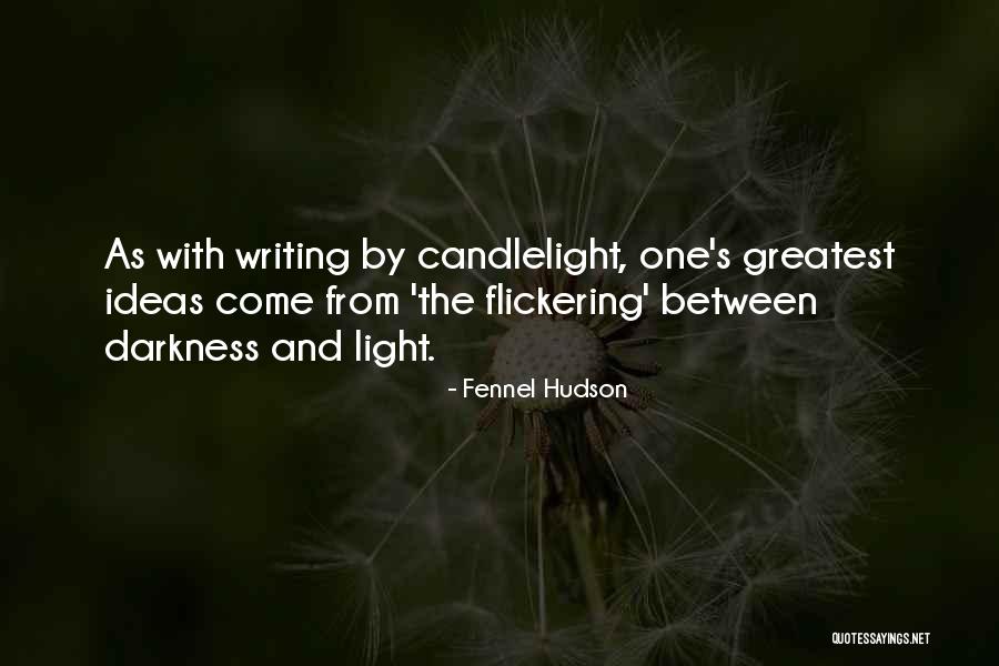 Flickering Light Quotes By Fennel Hudson