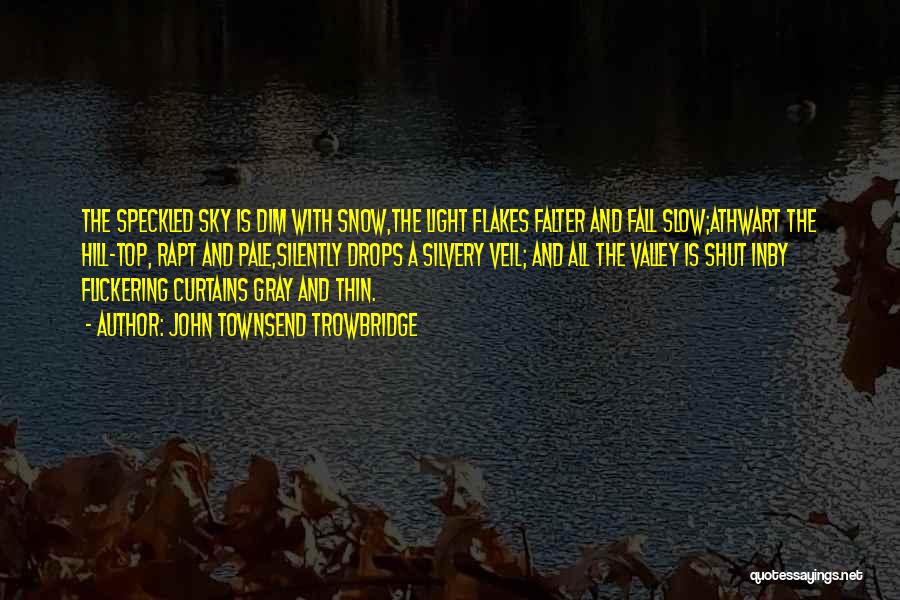 Flickering Light Quotes By John Townsend Trowbridge
