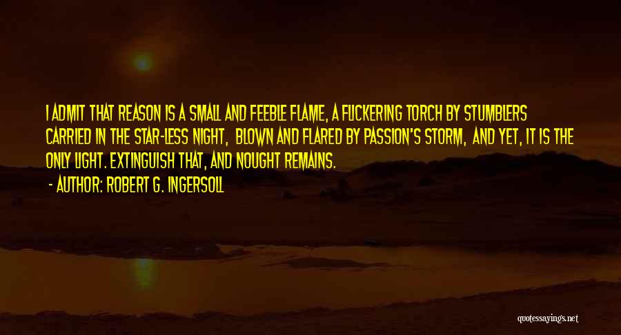 Flickering Light Quotes By Robert G. Ingersoll