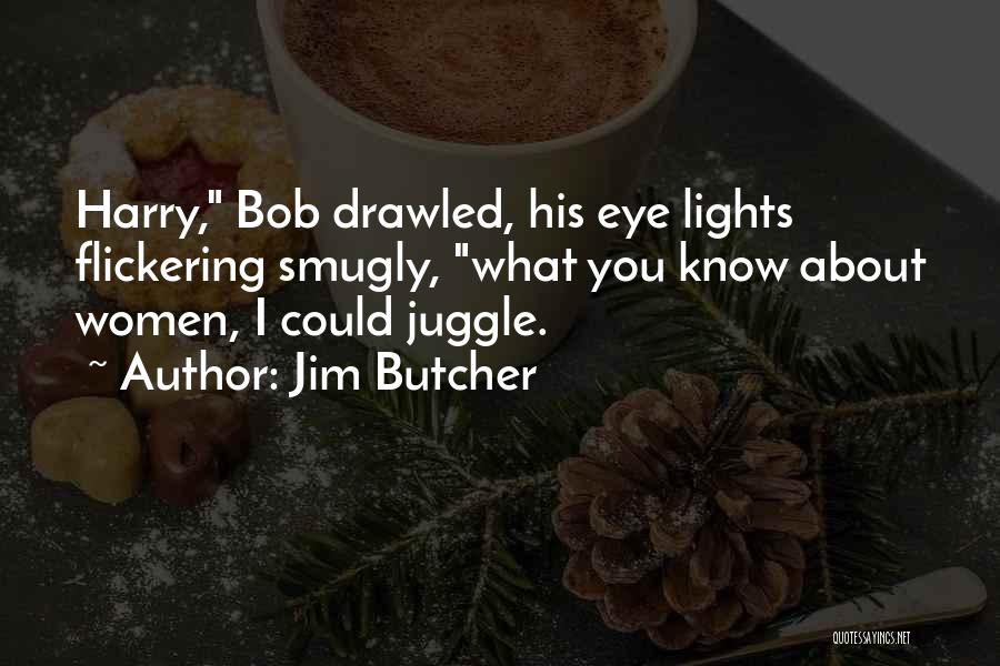 Flickering Quotes By Jim Butcher