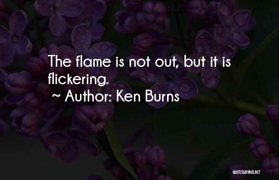 Flickering Quotes By Ken Burns