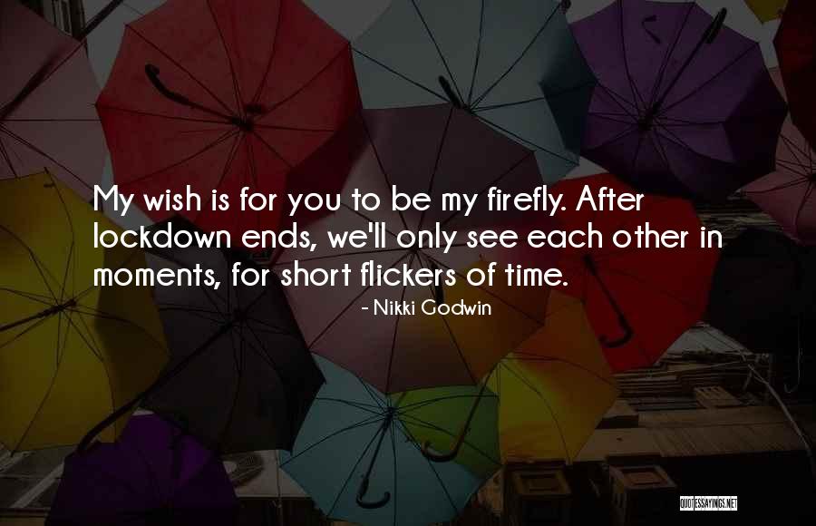 Flickers Quotes By Nikki Godwin Flickers Quotes By Nikki Godwin
