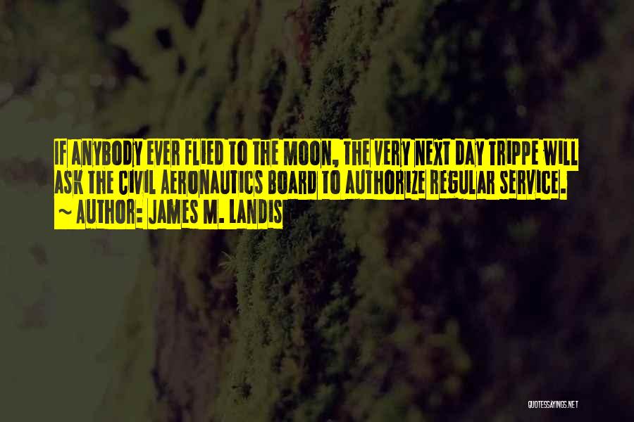 Flied Quotes By James M. Landis
