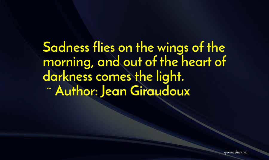 Flies In Heart Of Darkness Quotes By Jean Giraudoux