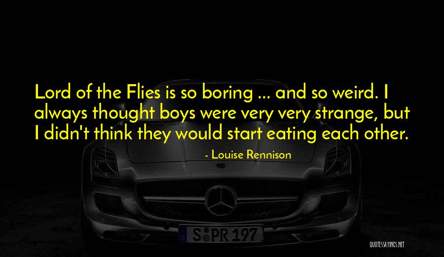 Flies In Lord Of The Flies Quotes By Louise Rennison Flies In Lord Of The Flies Quotes By Louise Rennison