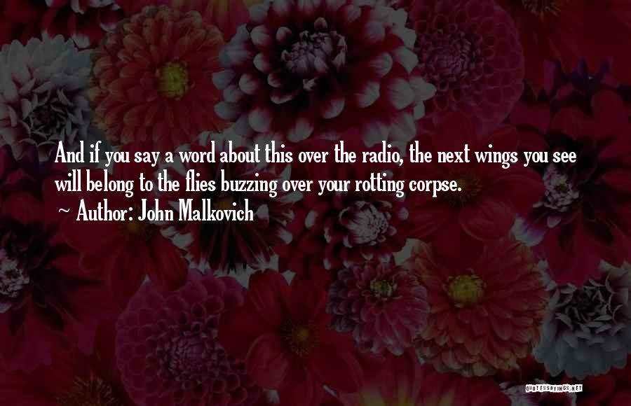 Flies Quotes By John Malkovich