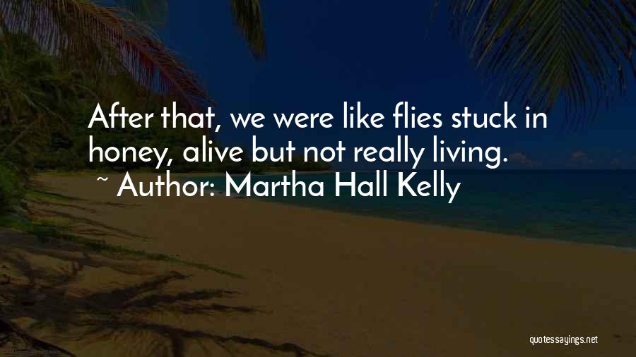 Flies Quotes By Martha Hall Kelly