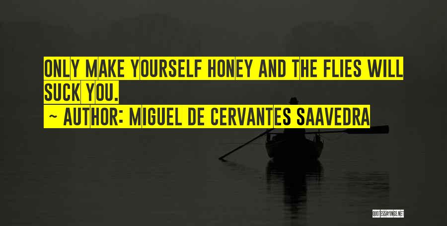 Flies Quotes By Miguel De Cervantes Saavedra