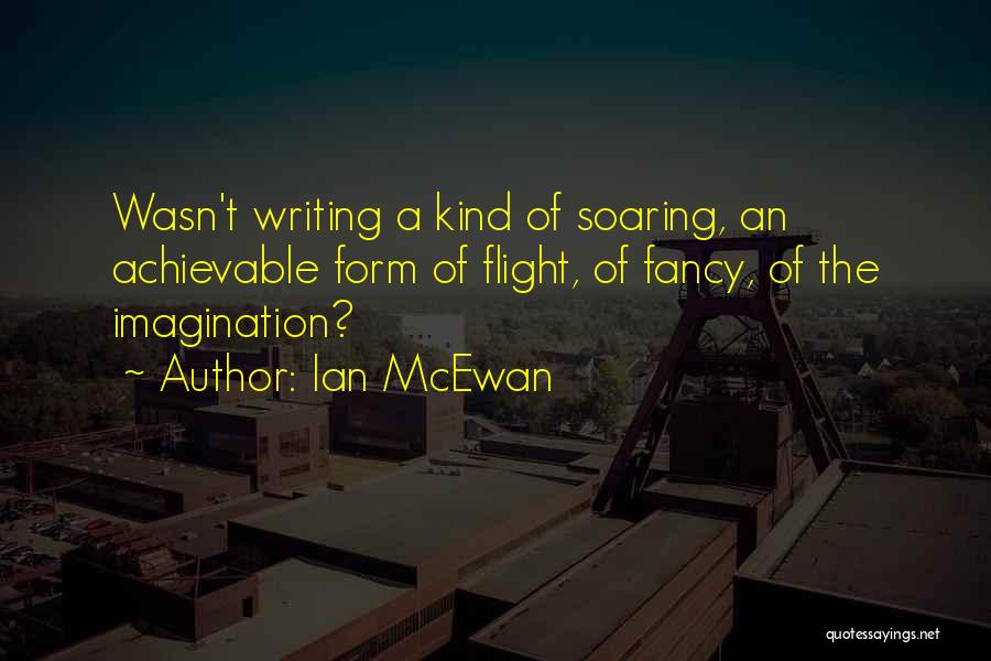 Flight Of Fancy Quotes By Ian McEwan