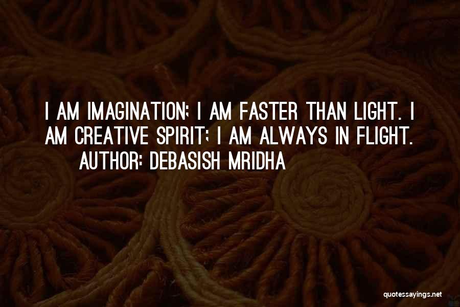 Flight Of Imagination Quotes By Debasish Mridha