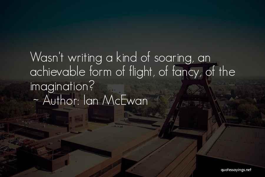 Flight Of Imagination Quotes By Ian McEwan