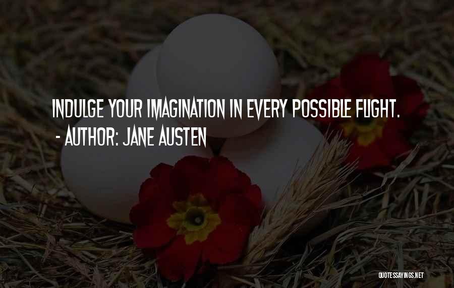 Flight Of Imagination Quotes By Jane Austen