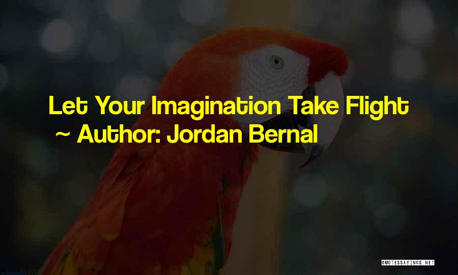 Flight Of Imagination Quotes By Jordan Bernal