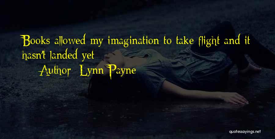 Flight Of Imagination Quotes By Lynn Payne