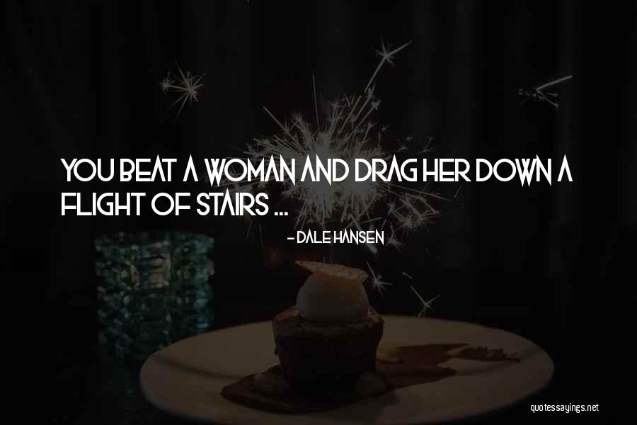 Flight Of Stairs Quotes By Dale Hansen Flight Of Stairs Quotes By Dale Hansen