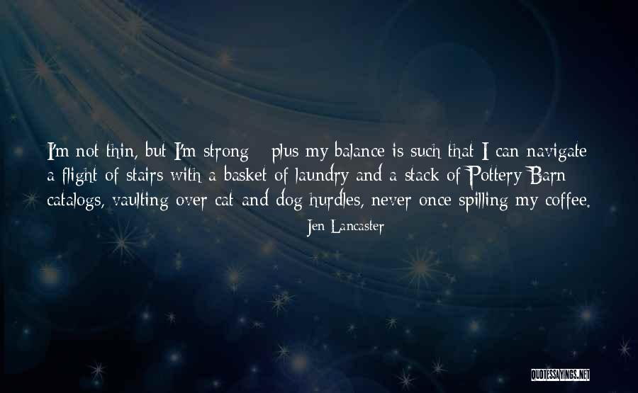 Flight Of Stairs Quotes By Jen Lancaster Flight Of Stairs Quotes By Jen Lancaster