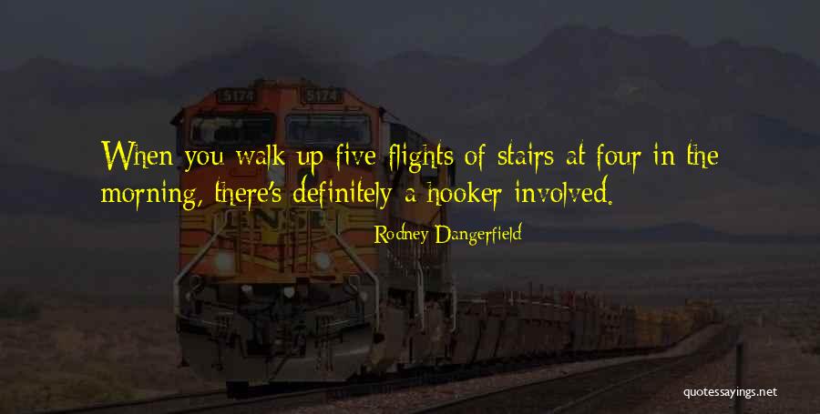 Flight Of Stairs Quotes By Rodney Dangerfield Flight Of Stairs Quotes By Rodney Dangerfield