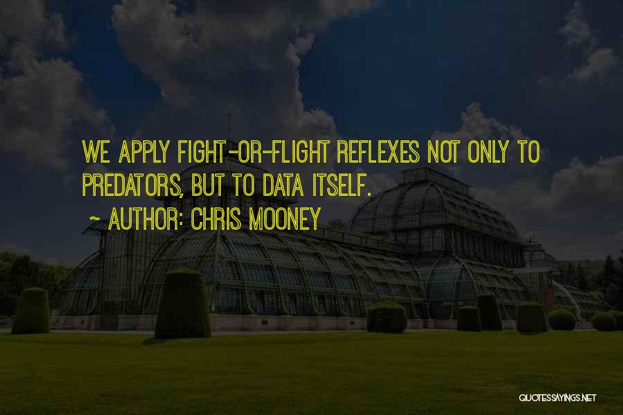 Flight Or Fight Quotes By Chris Mooney