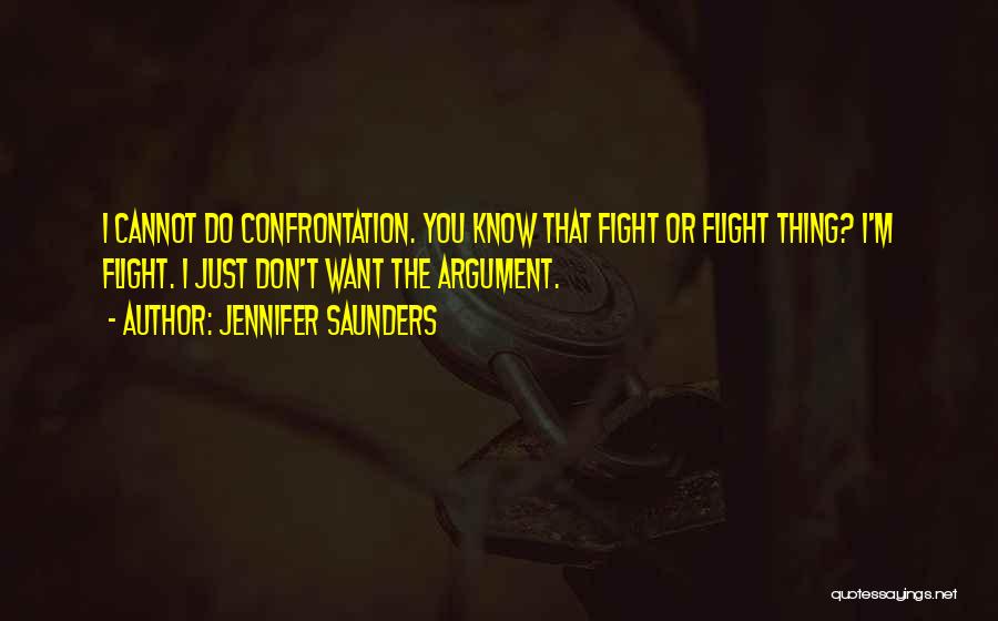 Flight Or Fight Quotes By Jennifer Saunders