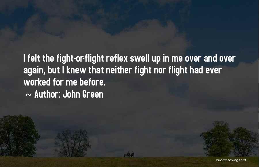 Flight Or Fight Quotes By John Green Flight Or Fight Quotes By John Green