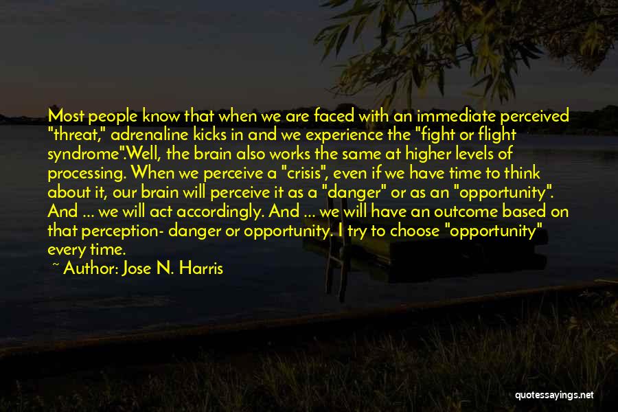 Flight Or Fight Quotes By Jose N. Harris
