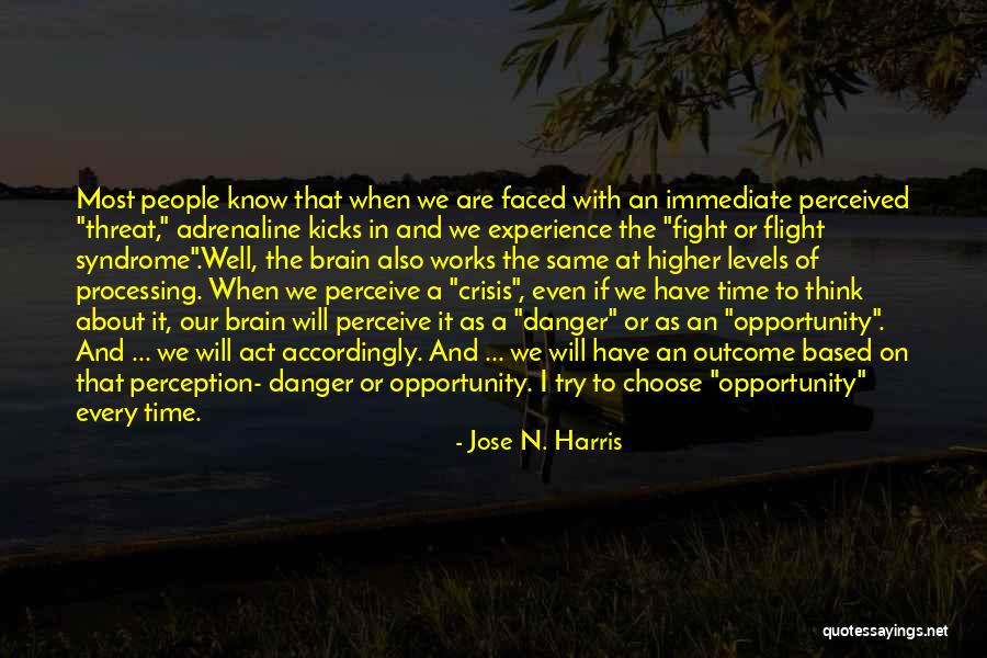 Flight Or Fight Quotes By Jose N. Harris