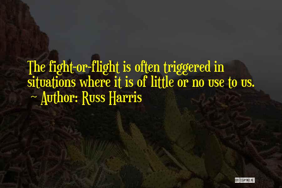 Flight Or Fight Quotes By Russ Harris