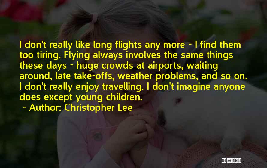 Flights Quotes By Christopher Lee