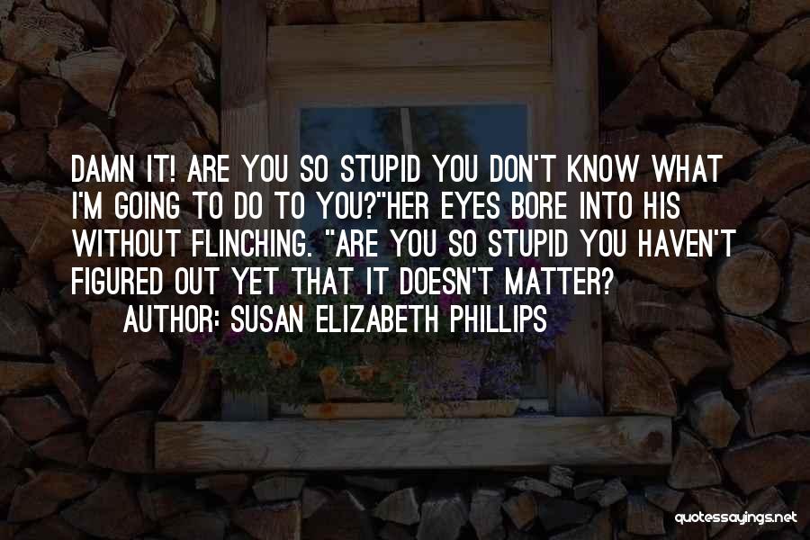 Flinching Quotes By Susan Elizabeth Phillips