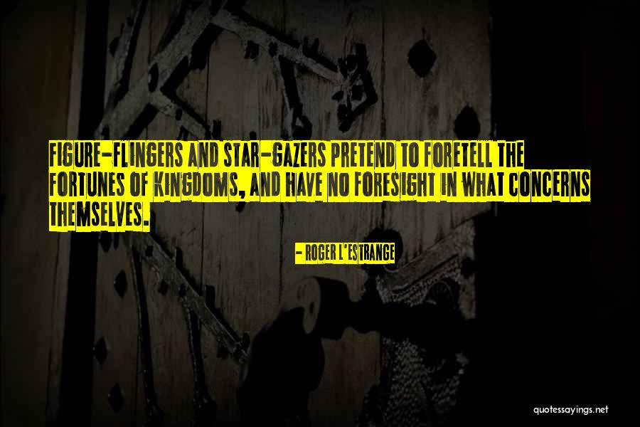 Flingers Quotes By Roger L'Estrange Flingers Quotes By Roger L'Estrange